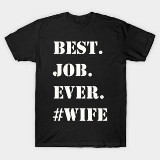 WHITE BEST JOB EVER #WIFE T-Shirt